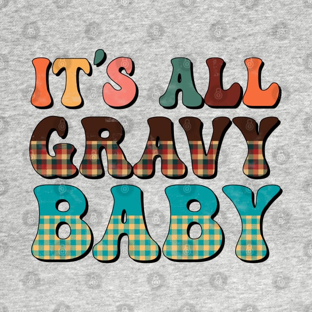 It's All Gravy Baby by Erin Decker Creative